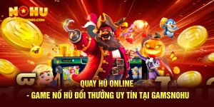 Quay Hũ Online - Game Nổ Hũ Đổi Thưởng Uy Tín